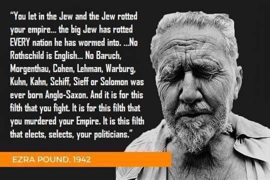 “You let in the Jew and the Jew rotted your empire, and you yourselves out-jewed the Jew. And the big Jew has rotted every nation he has wormed into.”