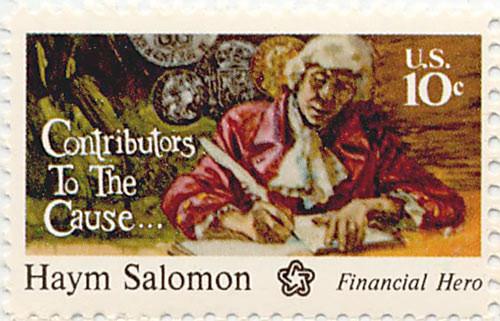 a 10-cent commemorative stamp honoring Salomon as a “Contributor to the Cause” of the American Revolution. The back of the stamp reads: "Financial Hero–-Businessman and broker Haym Salomon was responsible for raising most of the money needed to finance the American Revolution and later to save the new nation from collapse.”